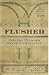 Flushed: How the Plumber Saved Civilization