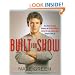 Built for Show: Four Body-Changing Workouts for Building Muscle, Losing Fat, andLooking Good Enough to Hook Up