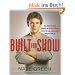 Built for Show: Four Body-Changing Workouts for Building Muscle, Losing Fat, andLooking Good Enough to Hook Up