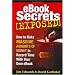 EBook Secrets Exposed: How to Make MASSIVE Amounts of Money In Record Time With Your Own EBook