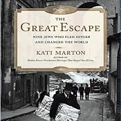 The Great Escape: Nine Jews Who Fled Hitler and Changed the World | [Kati Marton]