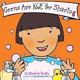 Germs are not for Sharing by Elizabeth Verdick (Mar 30 2006)