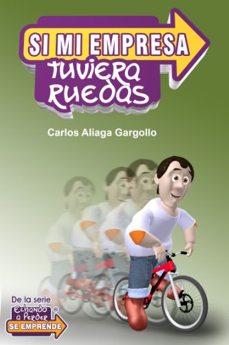 SI MI EMPRESA TUVIERA RUEDAS (Spanish Edition)