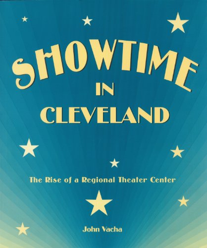 Showtime in Cleveland:The Rise of a Regional Theater Center