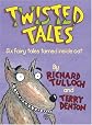 Twisted Tales: Six Fairy Tales Turned Inside Out