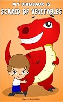 My Dinosaur is Scared of Vegetables -From Free Kindle Books Library
