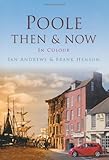 Poole then & now : in colour