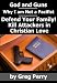 God and Guns: Why I am Not a Pacifist - Kill Your Attackers in Christian Love in Self-Defense When Required
