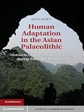 Human adaptation in the Asian palaeolithic : hominid dispersal and behaviour during the late quaternary