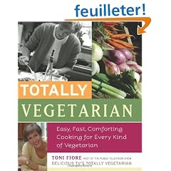 Totally Vegetarian: Easy, Fast, Comforting Cooking for Every Kind of Vegetarian