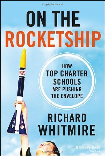 On the Rocketship: How Top Charter Schools Are Pushing the Envelope by Whitmire, Richard (2014) Hardcover