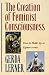 Search : The Creation of Feminist Consciousness: From the Middle Ages to Eighteen-seventy (Women & History)