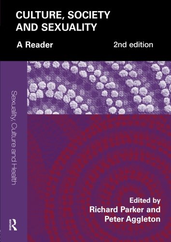 Culture, Society and Sexuality: A Reader (Sexuality, Culture and Health)