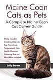Maine Coon Cats as Pets: Maine Coon Cat Breeding, Where to Buy, Types, Care, Temperament, Cost, Health, Showing, Grooming, Diet and Much More Included Maine Coon Cats as Pets: Maine Coon Cat Breeding, Where to Buy, Types, Care, Temperament, Cost, Health, Showing, Grooming, Diet and Much More Included