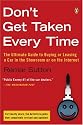 Don't Get Taken Every Time: The Ultimate Guide to Buying or Leasing a Car, in the Showroom or on the Internet