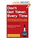 Don't Get Taken Every Time: The Ultimate Guide to Buying or Leasing a Car, in the Showroom or on the Internet