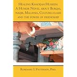 Healing Khadijah Hussein:: A Humor Novel about Burqas, naqib, Malaysia, Culture-clash and the power of friendship