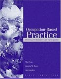 Occupational-Based Practice: Fostering Performance and Participation