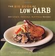 The Big Book of Low Carb: 250 Simple, Delicious, Nutritious Recipes