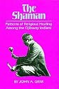 The Shaman: Patterns of Religious Healing Among the Ojibway Indians (Civilization of the American Indian Series)