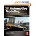 3D Automotive Modeling: An Insider's Guide to 3D Car Modeling and Design for Games and Film