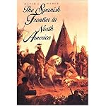 The Spanish Frontier in North America (The Lamar Series in Western History) book cover