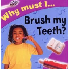 Why Must I Brush My Teeth?