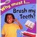 Why Must I Brush My Teeth?