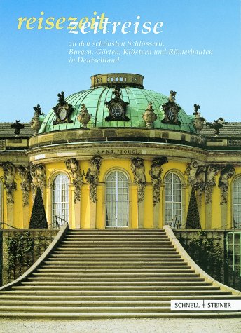 Reisezeit, Zeitreise zu den sch�nsten Schl�ssern, Burgen, G�rten, Kl�stern und R�merbauten in Deutschland
