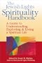The Jewish Lights Spirituality Handbook: A Guide to Understanding, Exploring & Living a Spiritual Life