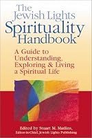 The Jewish Lights Spirituality Handbook: A Guide to Understanding, Exploring & Living a Spiritual Life
