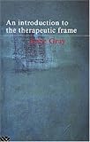 An Introduction to the Therapeutic Frame