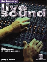 The Basics of Live Sound: Tips, Techniques and Lucky Guesses