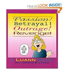 Passion! Betrayal! Outrage! Revenge!: A Luann Book