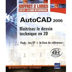 AutoCAD 2006 Pack 2 volumes : Ma�trisez le dessin technique en 2D