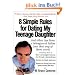 8 Simple Rules for Dating My Teenage Daughter: And Other Tips from a Beleaguered Father (Not That Any of Them Work)