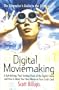 Digital Moviemaking: The Filmmaker's Guide to the 21st Century