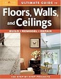 Product details for Ultimate Guide to Floors, Walls & Ceilings: Build, Remodel, Repair (Ultimate Guide)