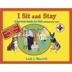 I Sit and Stay: A Survival Guide for Kids (And Parents Too!)