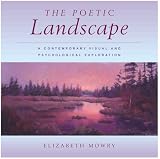 The Poetic Landscape:  A Contemporary Visual and Psychological Exploration