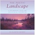 The Poetic Landscape:  A Contemporary Visual and Psychological Exploration