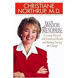 The Wisdom of Menopause: Creating Physical and Emotional Health and Healing During the Change