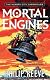 Mortal Engines (The Hungry City Chronicles)