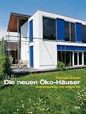 Die neuen &Ouml;ko-H&auml;user: Kosteng&uuml;nstig und zeitgem&auml;&szlig; - Thomas Drexel