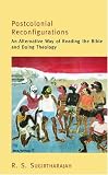 Postcolonial Reconfigurations:: An Alternative Way of Reading the Bible and Doing Theology