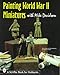 Painting World War II Miniatures (Schiffer Book for Hobbyists)