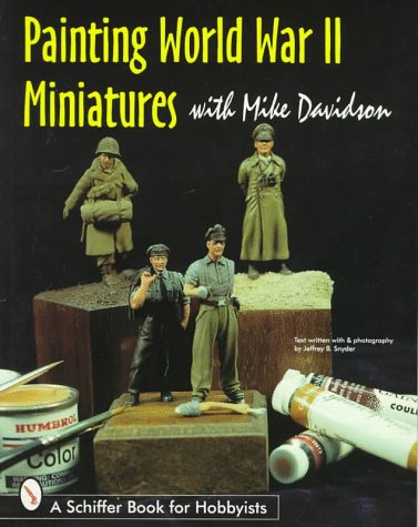 Painting World War II Miniatures (Schiffer Book for Hobbyists)