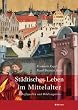St�dtisches Leben im Mittelalter: Schriftquellen und Bildzeugnisse