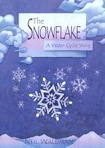 The Snowflake : A Water Cycle Story