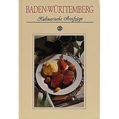 Baden-W�rttemberg. Kulinarische Streifz�ge: Mit 69 Rezepten